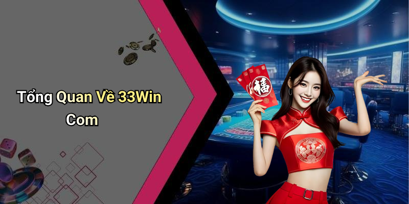 Tổng Quan Về 33Win Com