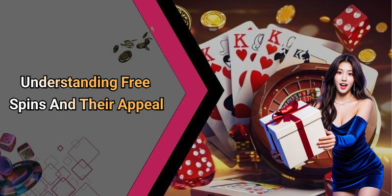 Understanding Free Spins And Their Appeal