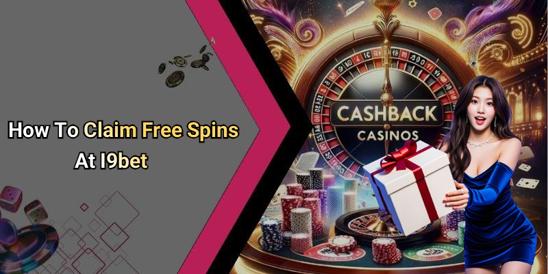How To Claim Free Spins At I9bet