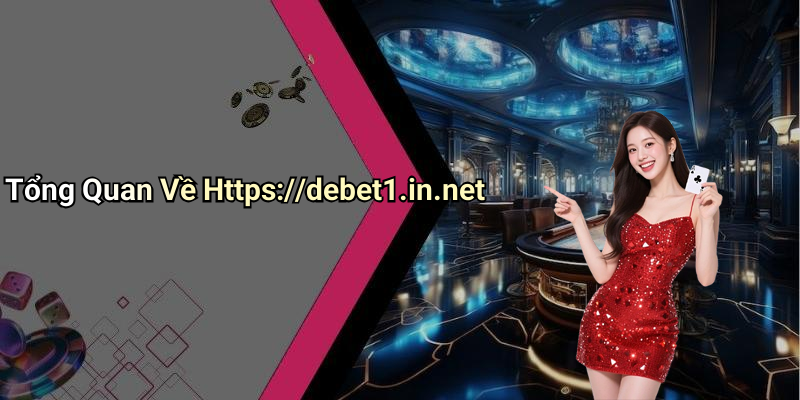 Tổng Quan Về Https://debet1.in.net