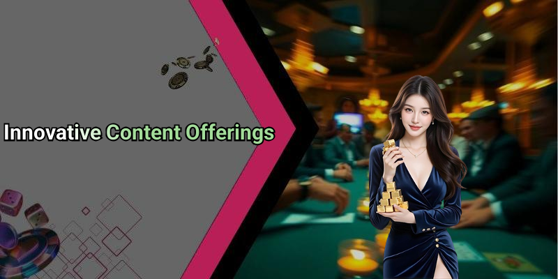 Innovative Content Offerings