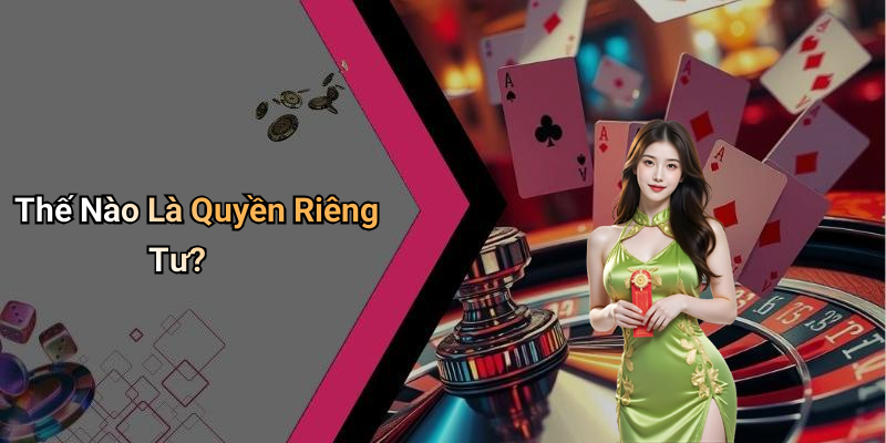 Thế Nào Là Quyền Riêng Tư?