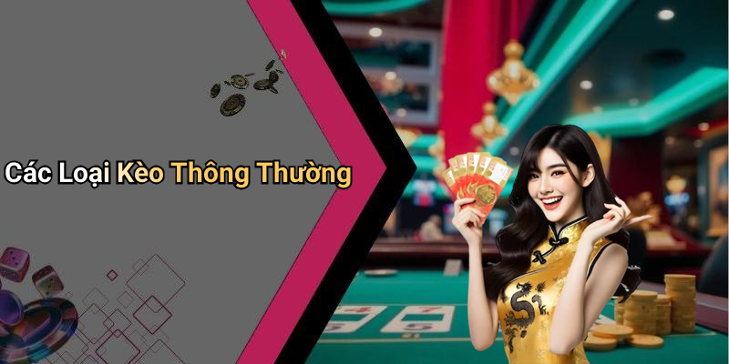 Các Loại Kèo Thông Thường