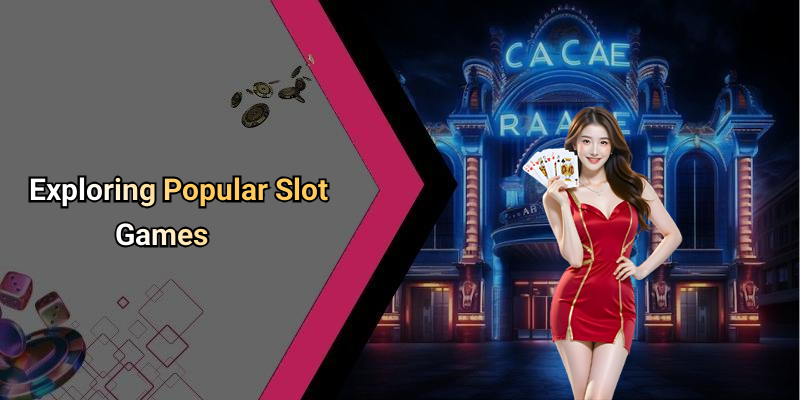Exploring Popular Slot Games