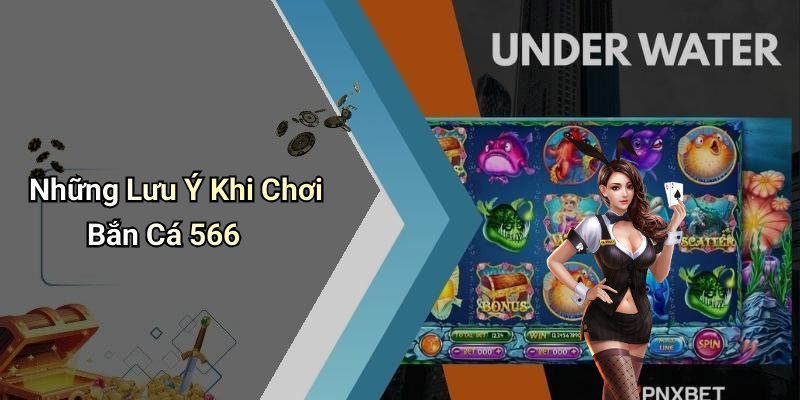 Những Lưu Ý Khi Chơi Bắn Cá 566