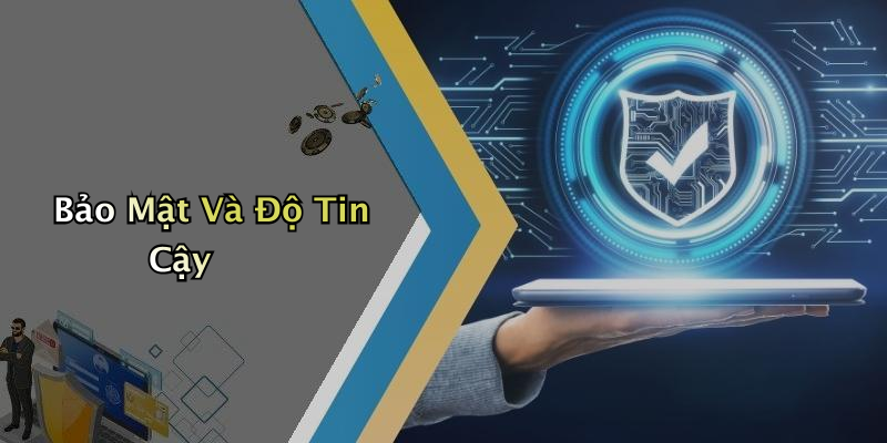 Bảo Mật Và Độ Tin Cậy