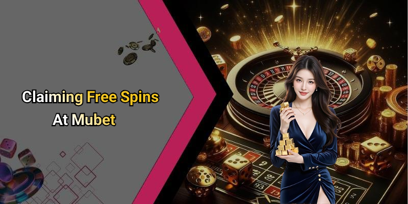 Claiming Free Spins At Mubet