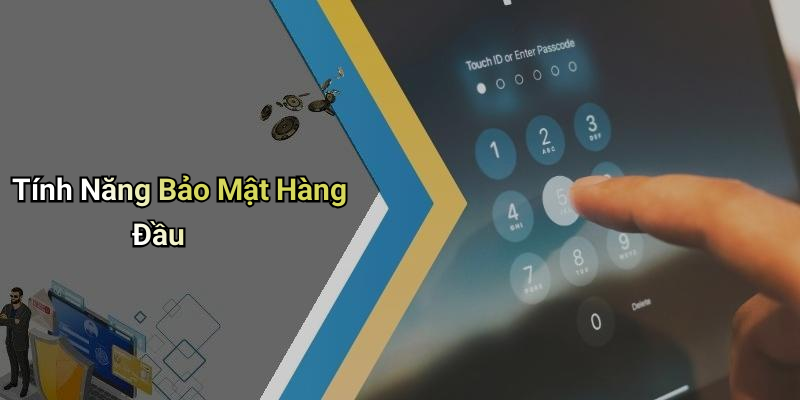 Tính Năng Bảo Mật Hàng Đầu