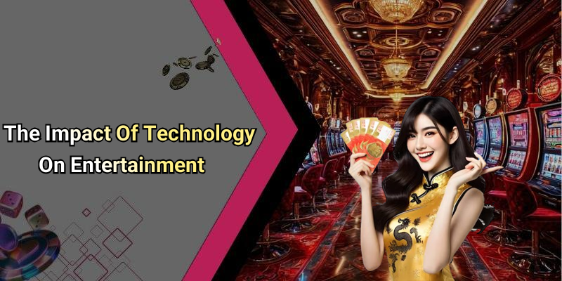 The Impact Of Technology On Entertainment