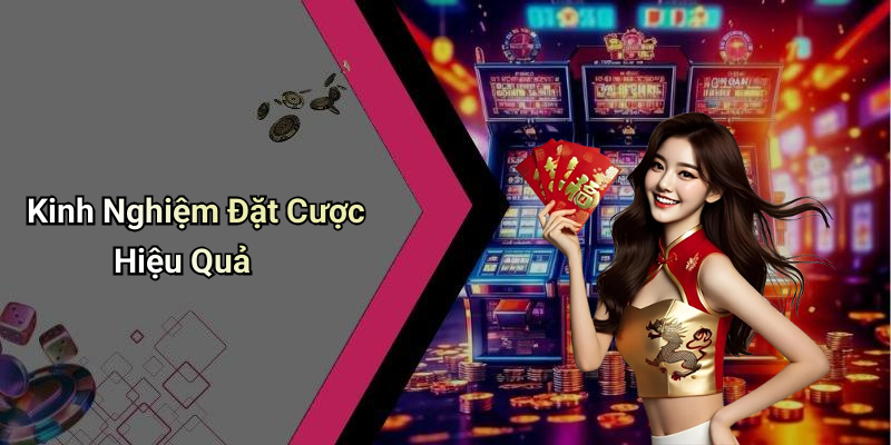 Kinh Nghiệm Đặt Cược Hiệu Quả