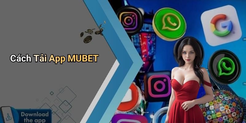 Cách Tải App MUBET